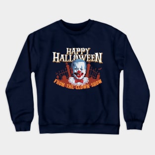 Happy Halloween From the Clown Show Crewneck Sweatshirt